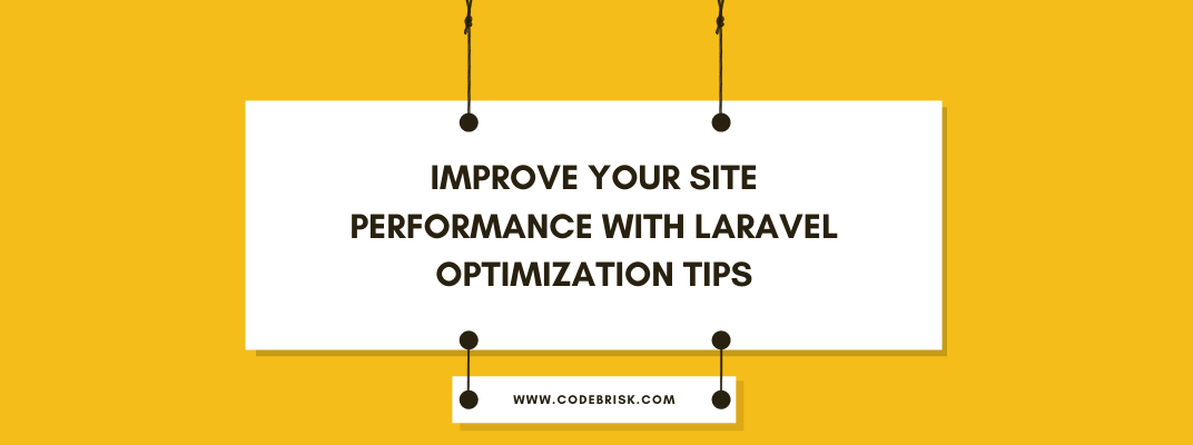 Improve your Site Performance with Laravel Optimization Tips